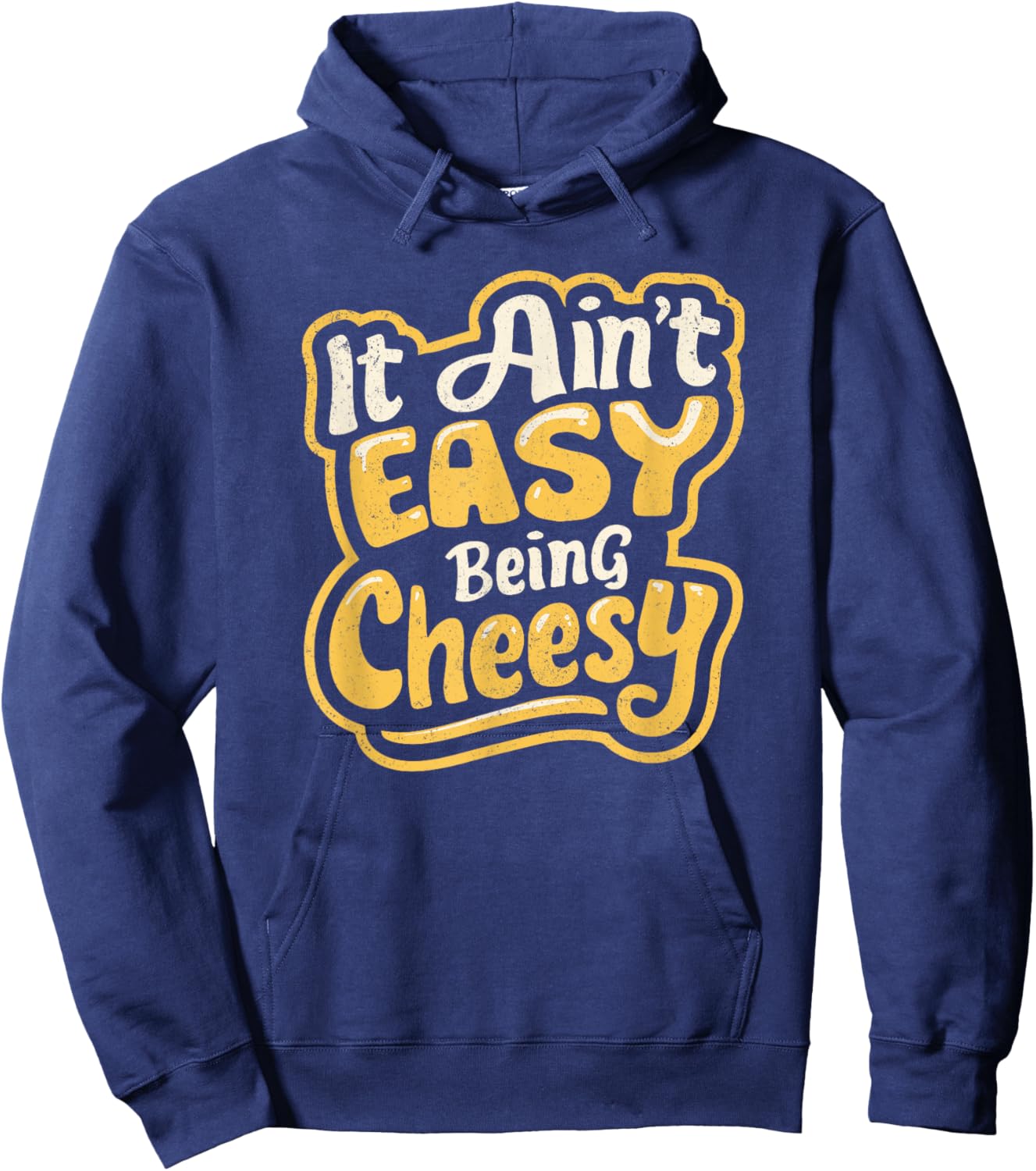 It Ain't Easy Being Cheesy Hoodie - Hoodie | Navy