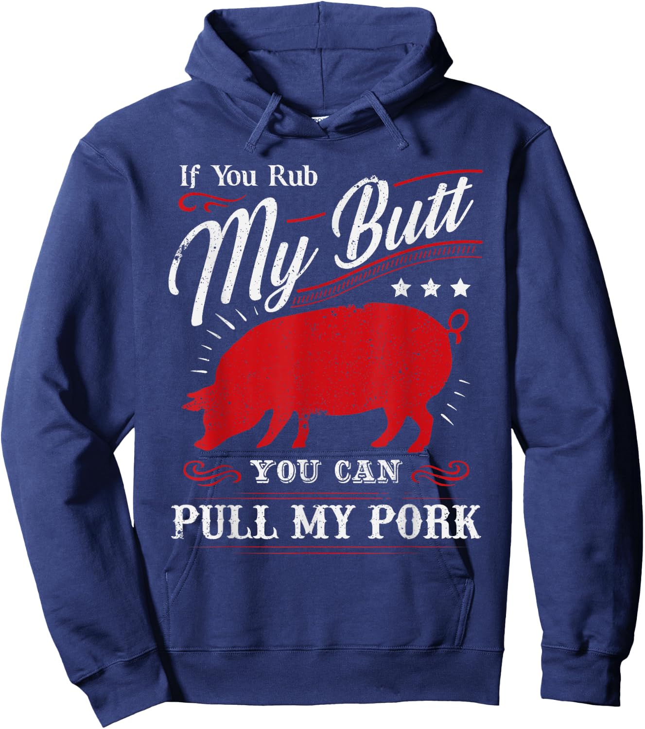 Funny If You Rub My Butt You Can Pull My Pork Hoodie - Hoodie | Navy