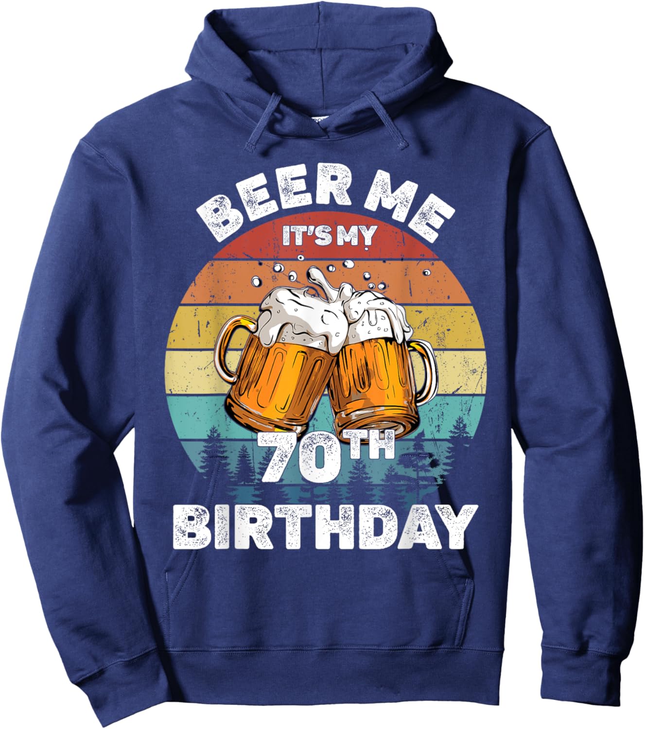 Beer Me It's My 70th Birthday Hoodie - Hoodie | Navy