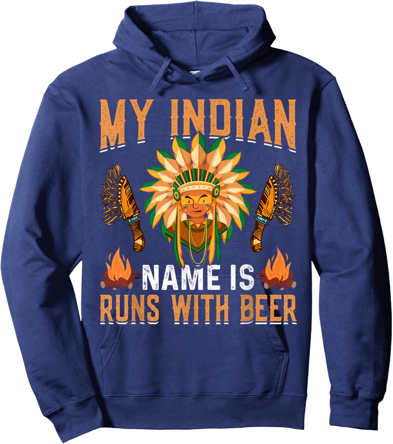 My Indian Name Is Runs With Beer Funny Drinking Hoodie - Hoodie | Navy