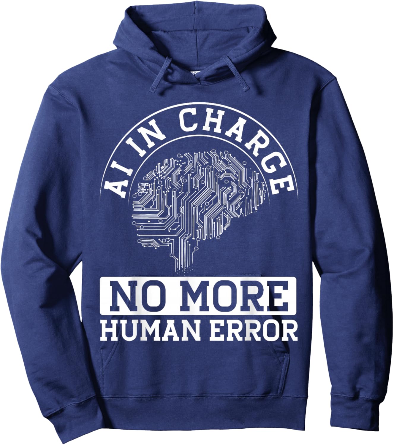 Ai In Charge No More Human Error Hoodie - Hoodie | Navy