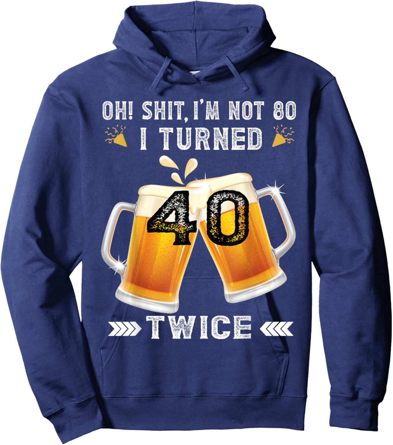 I Turned 40 Twice 80 Years Birthday Beer Lovers Hoodie - Hoodie | Navy