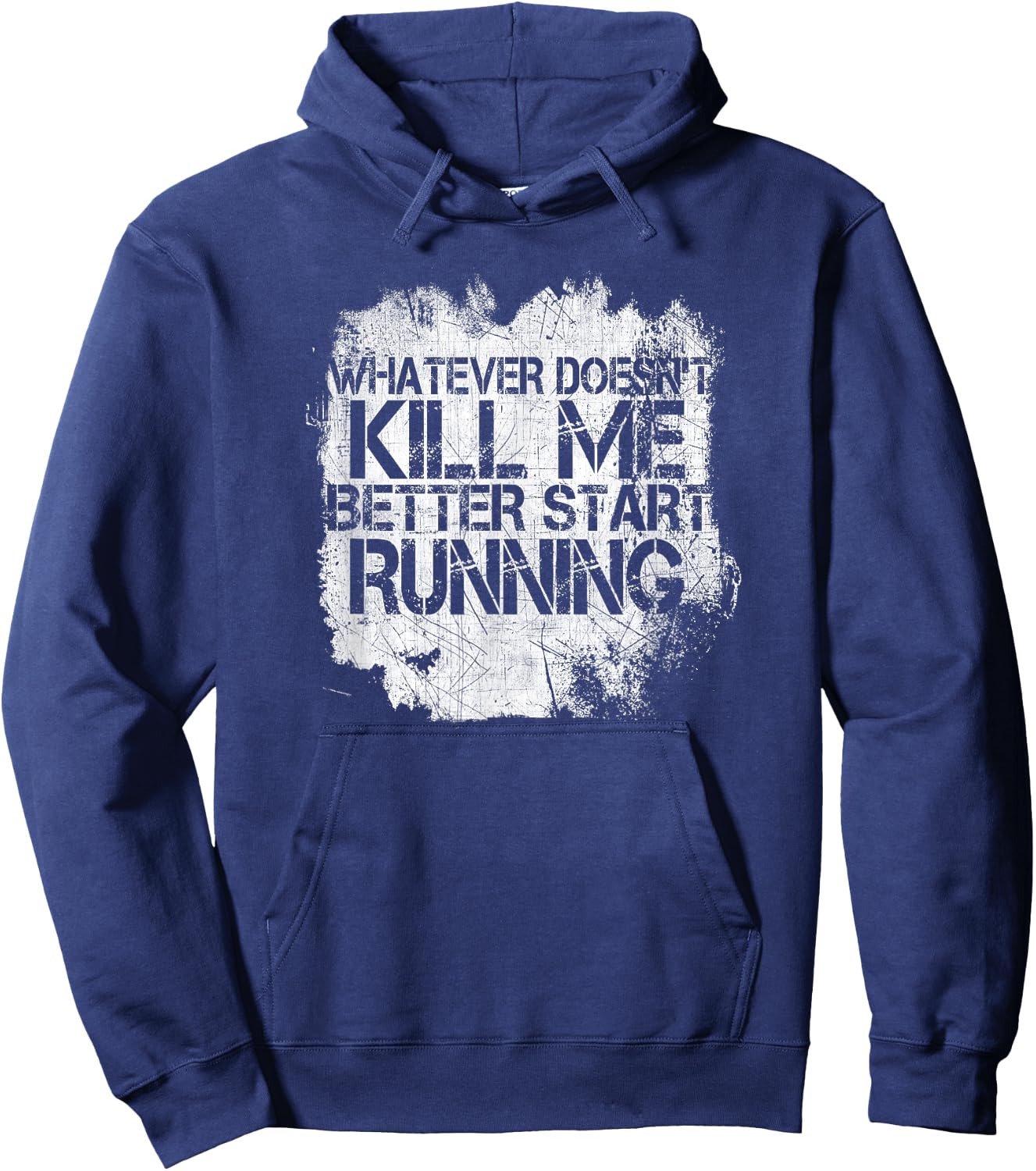 Whatever Doesn't Kill Me Better Start Running Hoodie - Hoodie | Navy