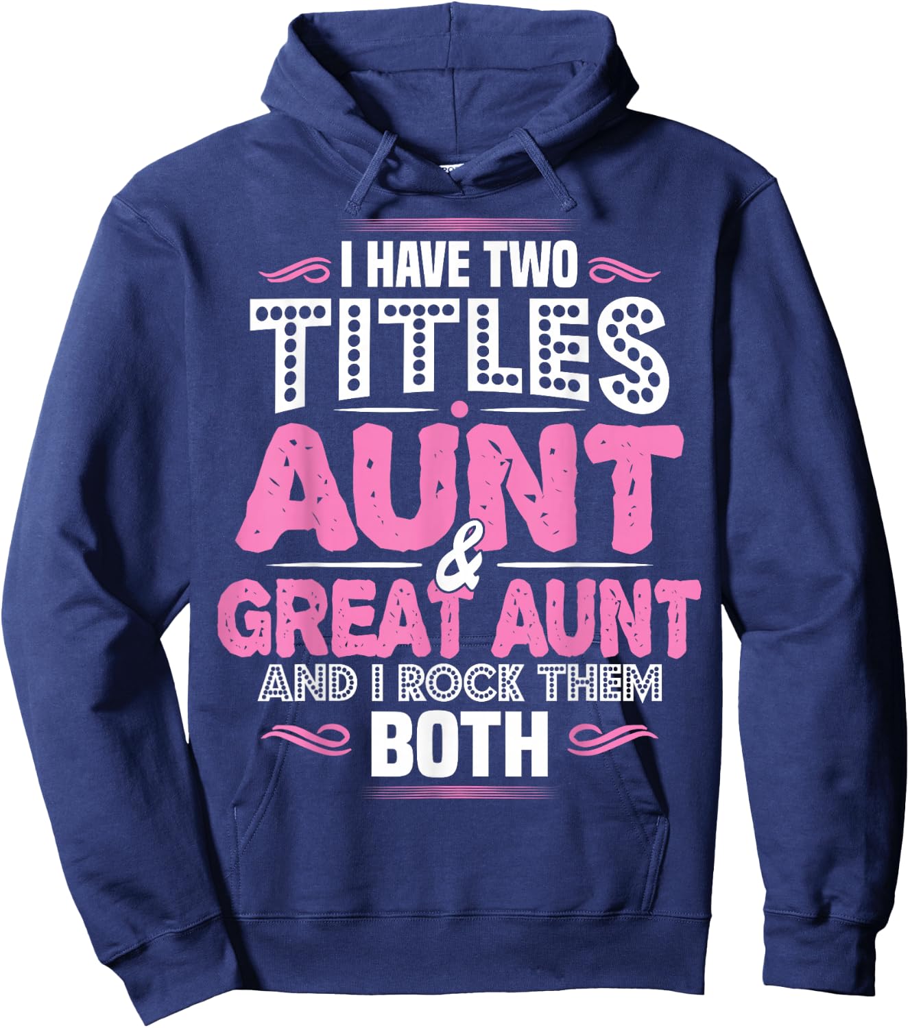 I Have Two Titles Aunt and Great Aunt Hoodie - Hoodie | Navy