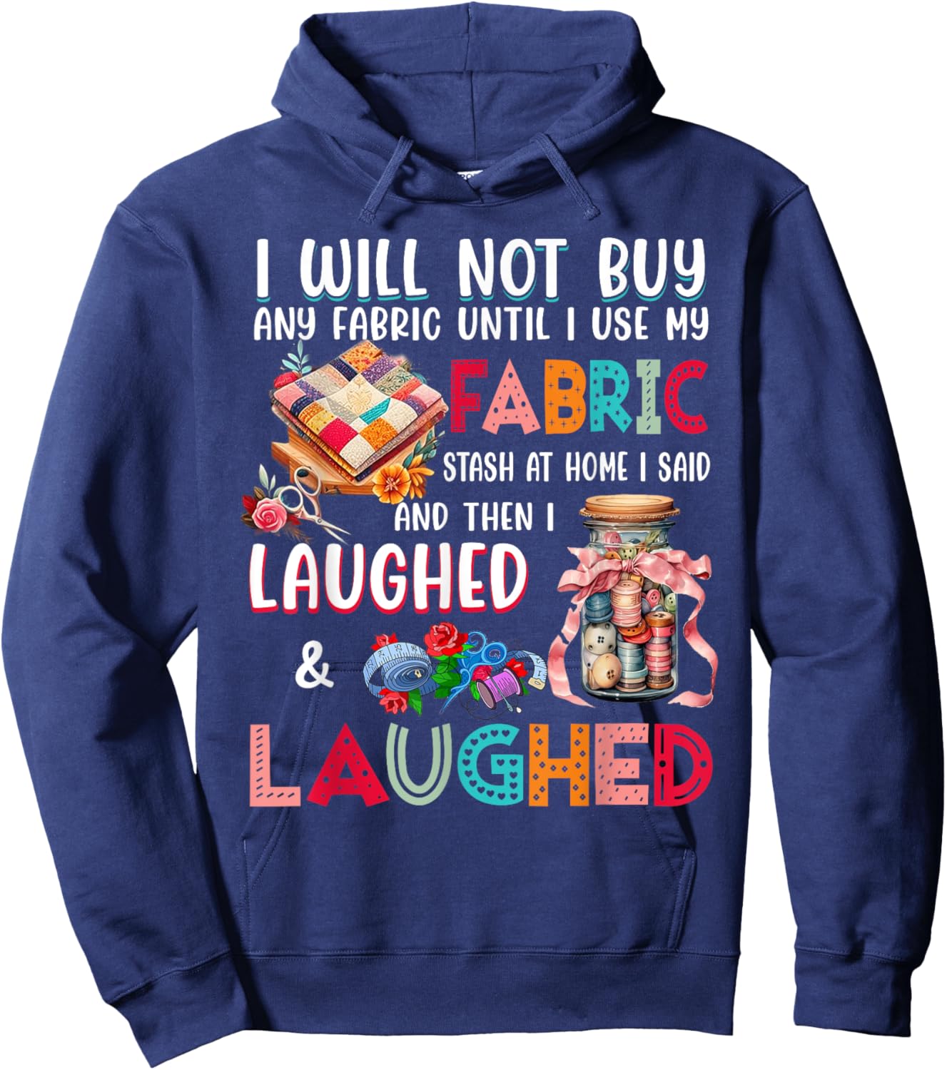 I Will Not Buy Any Fabric Until I Use My Fabric Hoodie - Hoodie | Navy