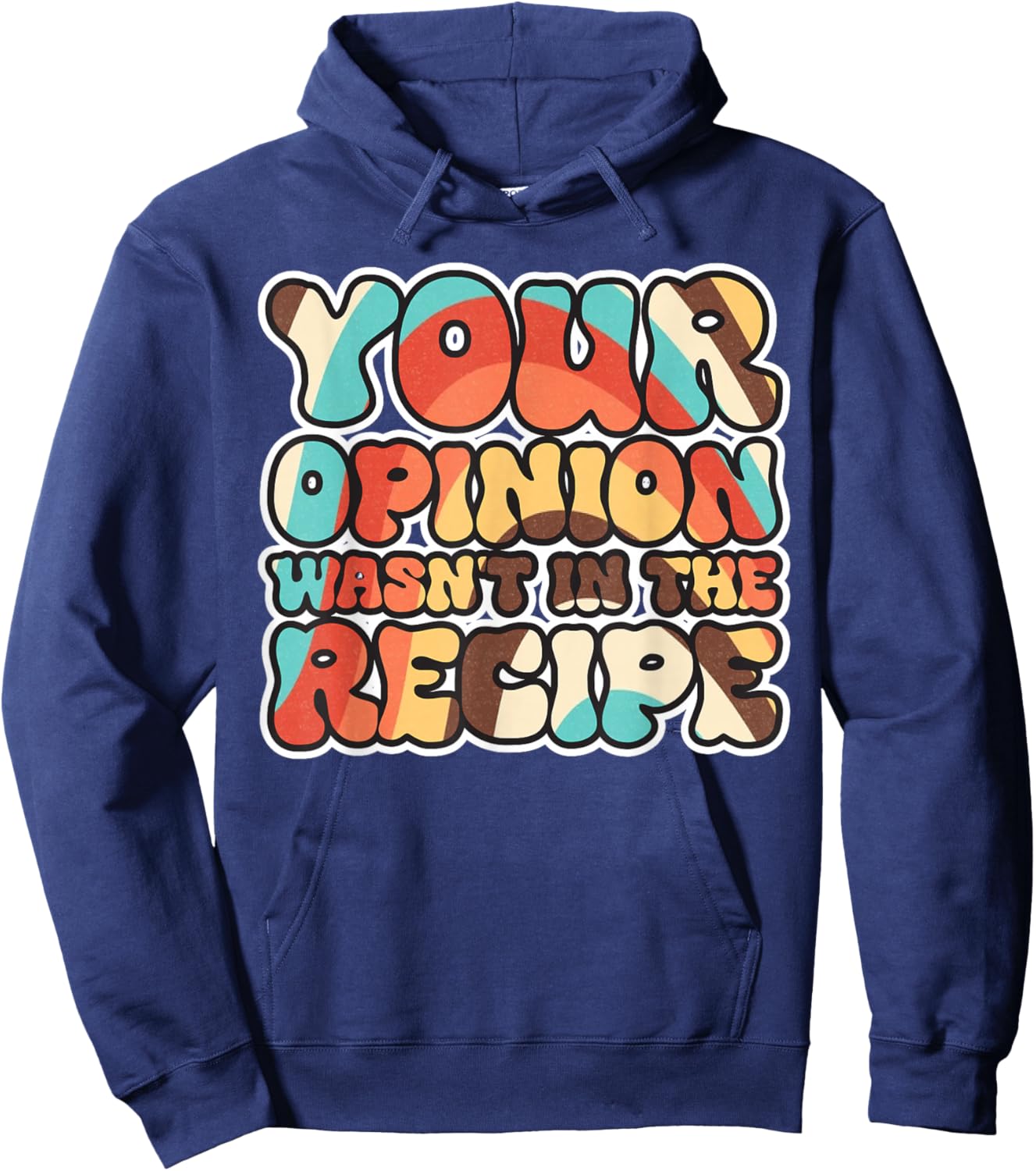 Your Opinion Wasn't In The Recipe Hoodie - Hoodie | Navy