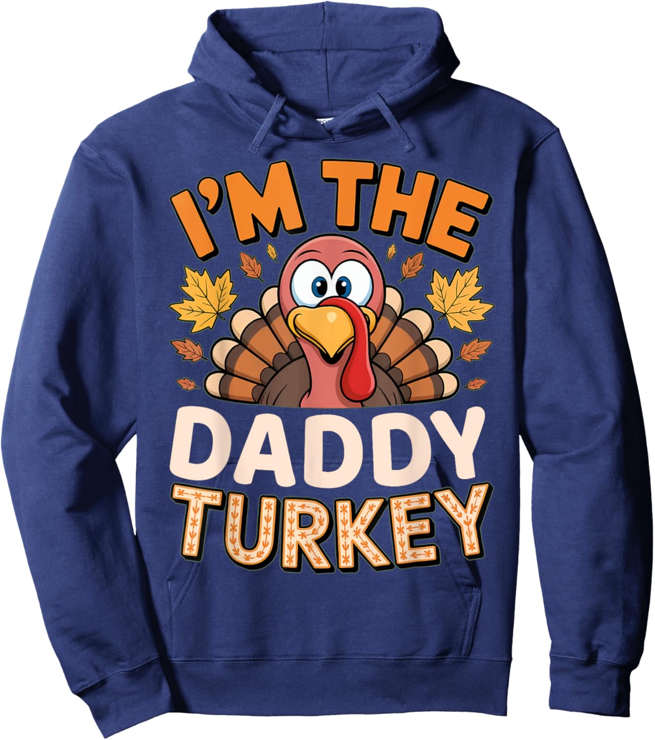 Thanksgiving Matching I'm The Daddy Turkey Hoodie - Hoodie | Navy