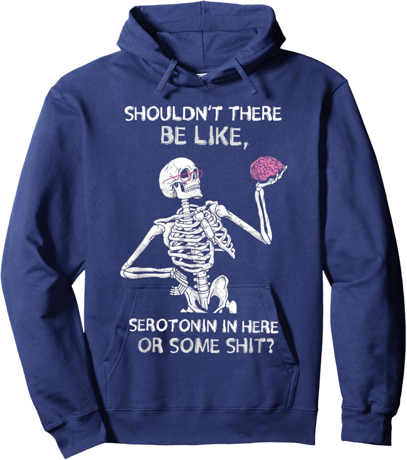Shouldn’t There Be Like Serotonin Here Funny Hoodie - Hoodie | Navy