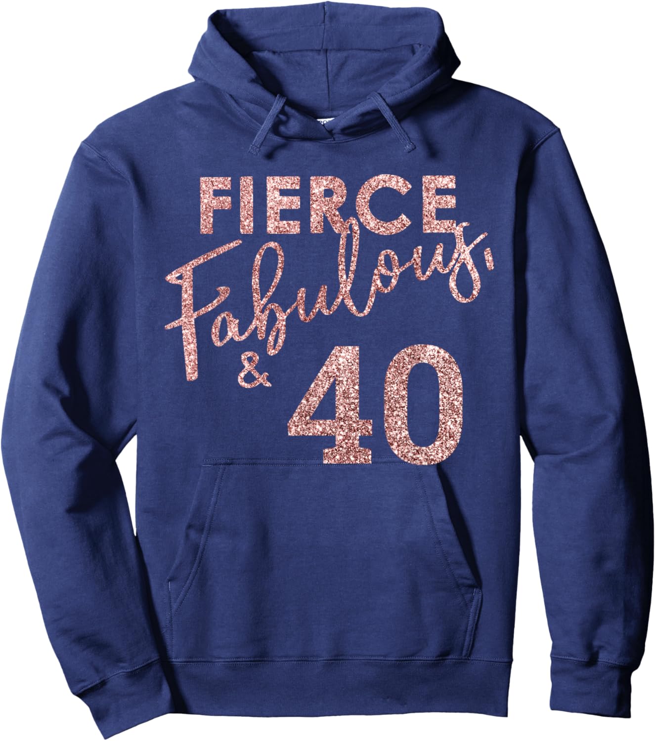 Fierce Fabulous And 40 Years Old 40th Birthday Hoodie - Hoodie | Navy