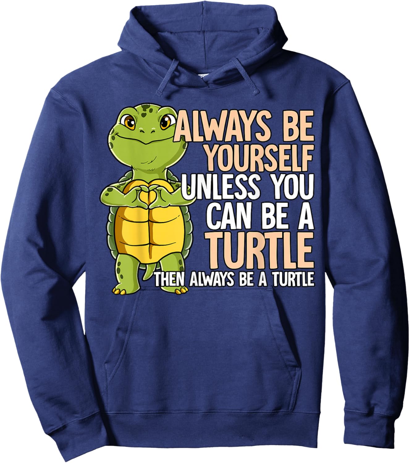 Always Be Yourself Unless You Can Be A Turtle Hoodie - Hoodie | Navy