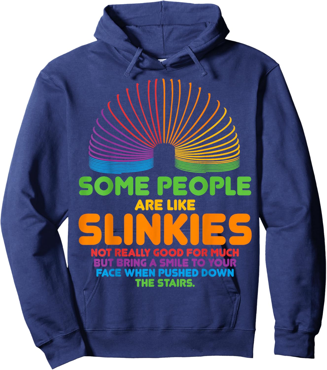 Some People Are Like Slinkies Sarcasm Hoodie - Hoodie | Navy