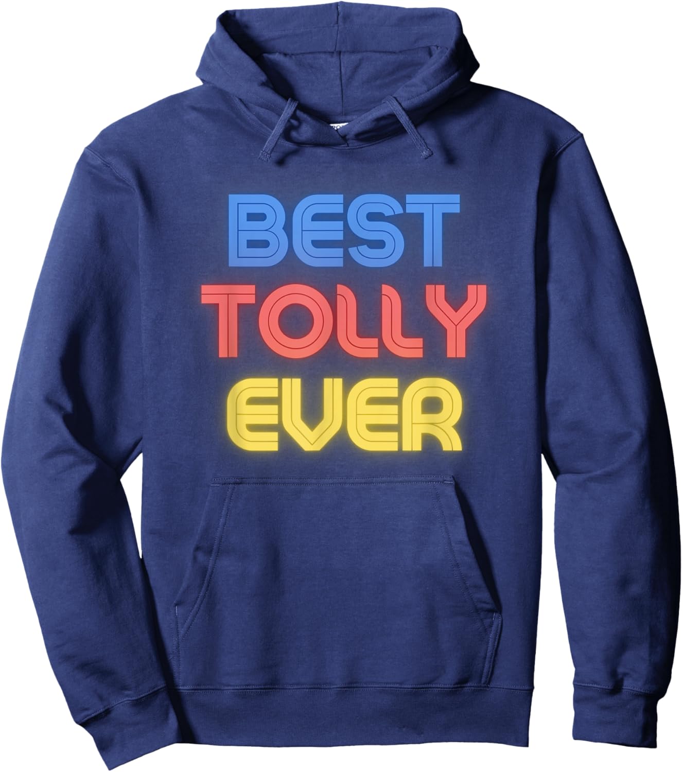Best Tolly Ever - Funny Tolly Name Tolly Hoodie - Hoodie | Navy