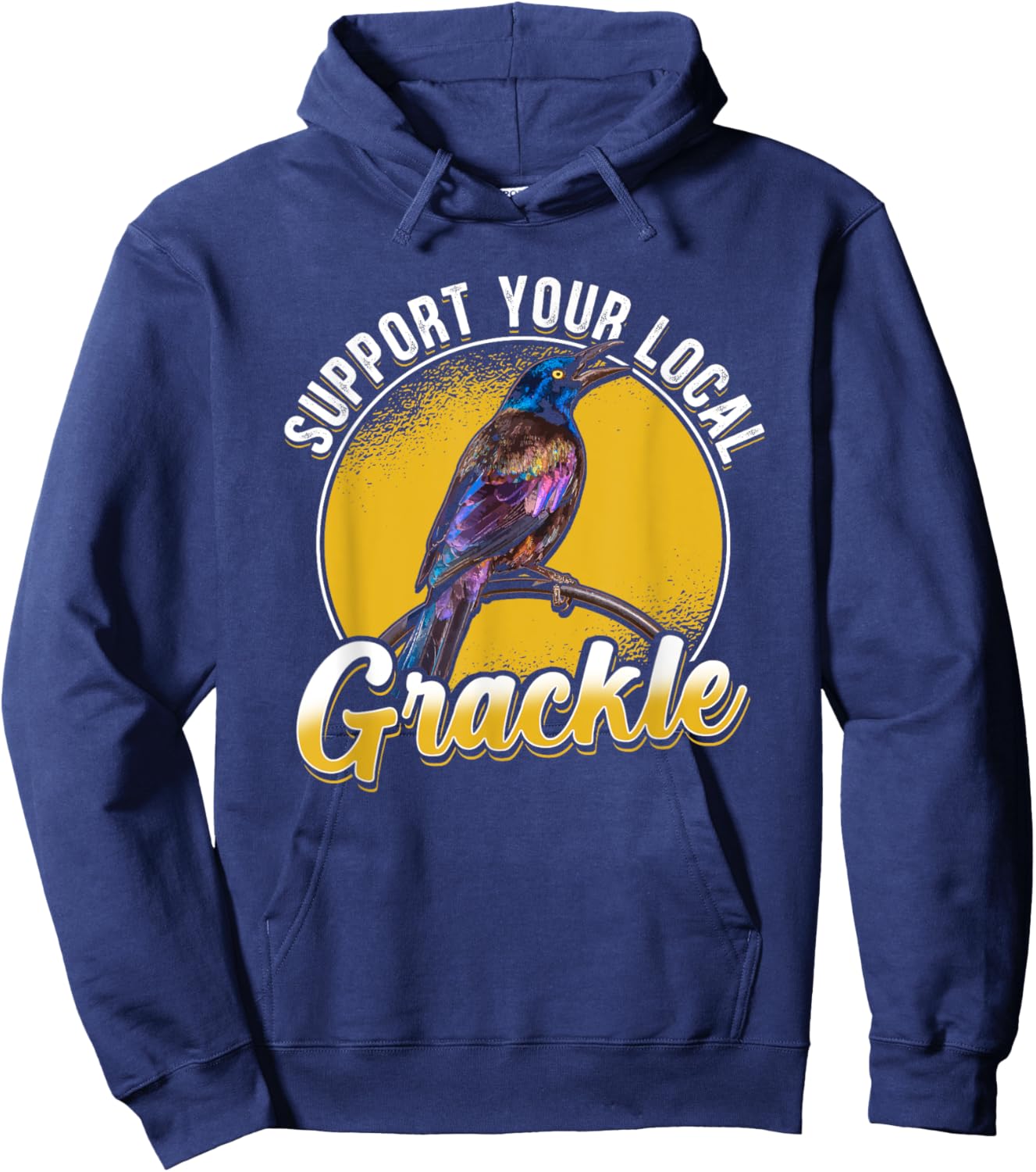 Support Your Local Grackle Bird Bird Lover Hoodie - Hoodie | Navy