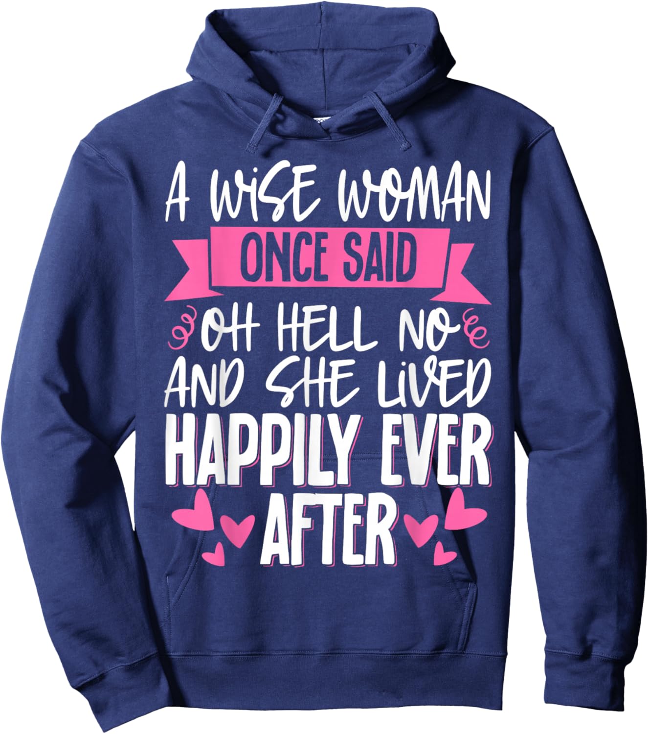 A Wise Woman Once Said Oh Hell No No Hoodie - Hoodie | Navy