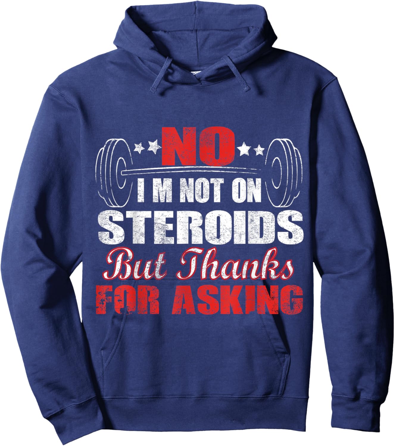 No I'm Not On Steroids But Thanks For Asking Hoodie - Hoodie | Navy