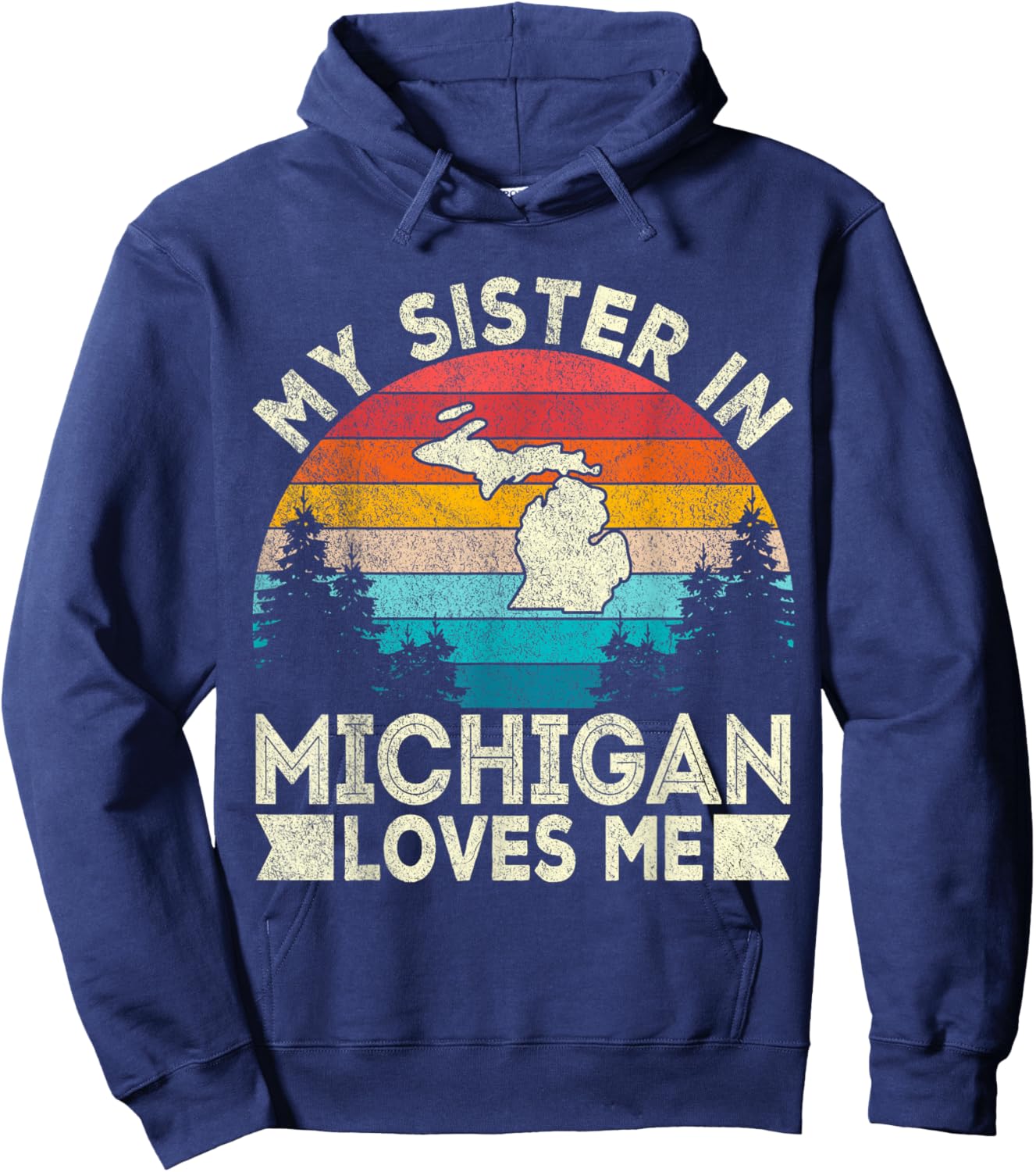 My Sister In Michigan Loves Me Retro Michigan Hoodie - Hoodie | Navy
