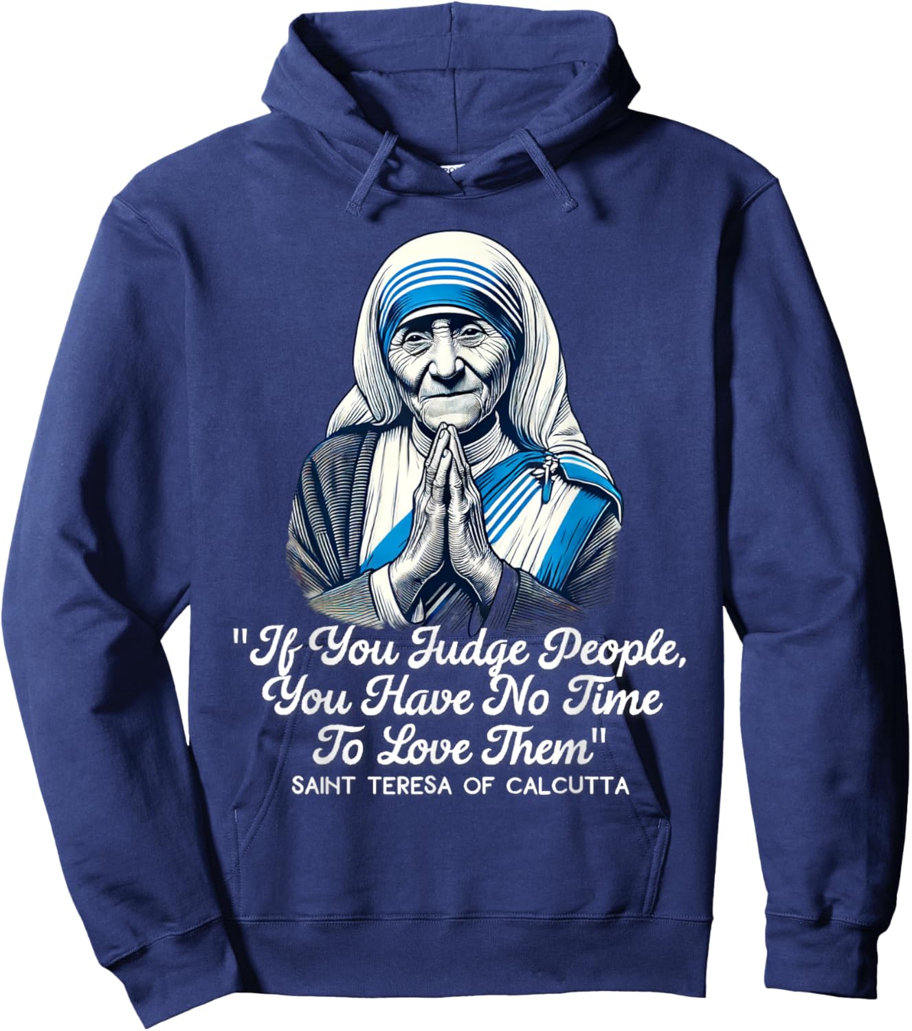 Saint Teresa Of Calcutta Catholic Quotes Hoodie - Hoodie | Navy