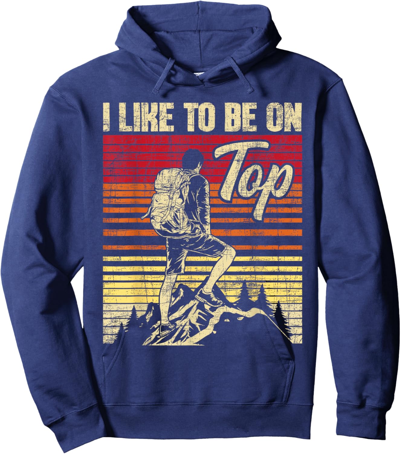 I Like To Be On Top - Hiker Trekker Hiking Hoodie - Hoodie | Navy