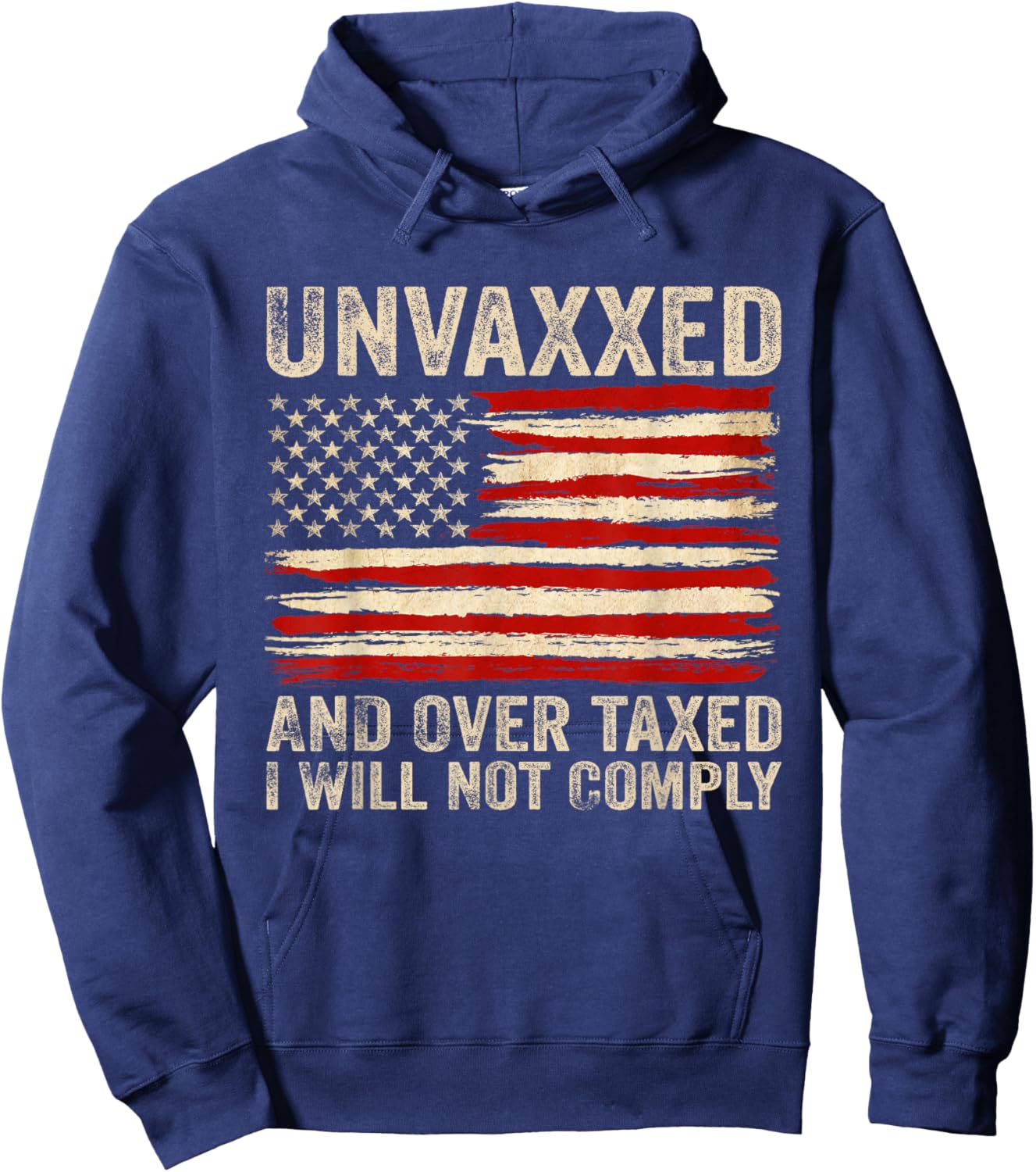 Unvaxxed and Overtaxed I Will Not Comply Hoodie - Hoodie | Navy