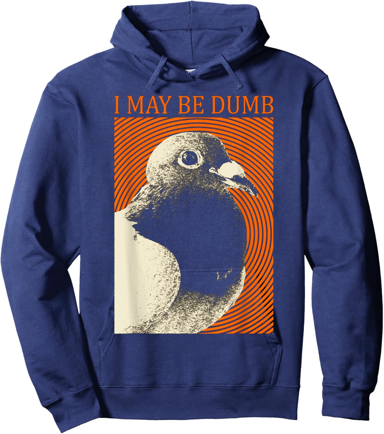 I May Be Dumb Pigeon I May Be Dumb Pigeon Hoodie - Hoodie | Navy