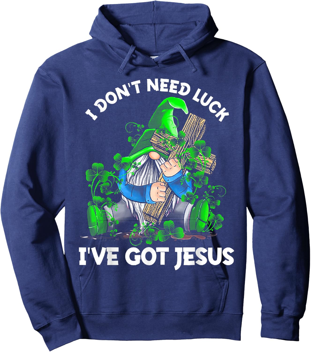 I Don't Need Luck I've Got Jesus Gnome Shamrock Hoodie - Hoodie | Navy