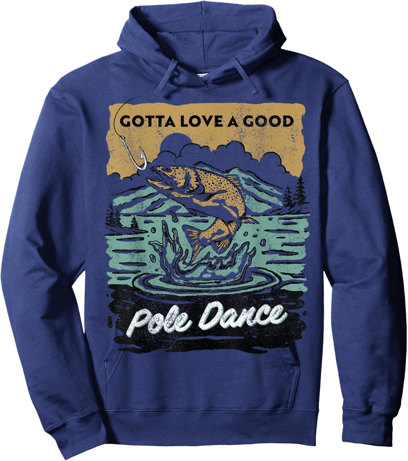 Gotta Love A Good Pole Dance, Fishing Lover Hoodie - Hoodie | Navy