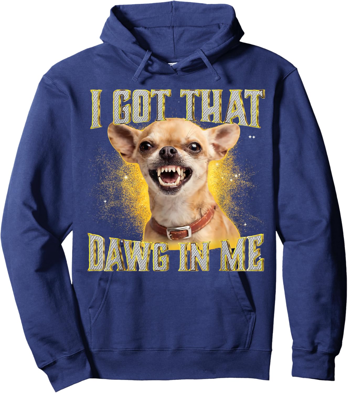 I Got That Dawg in Me Funny Chihuahua Dog Meme Hoodie - Hoodie | Navy