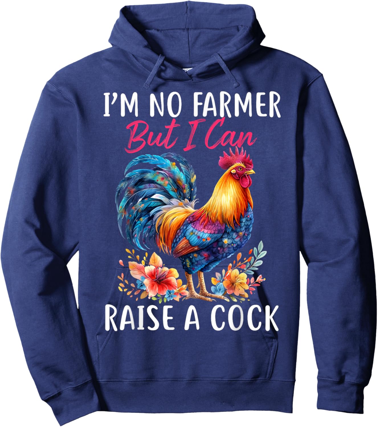 I'm No Farmer But I Can Raise A Cock Chicken Hoodie - Hoodie | Navy