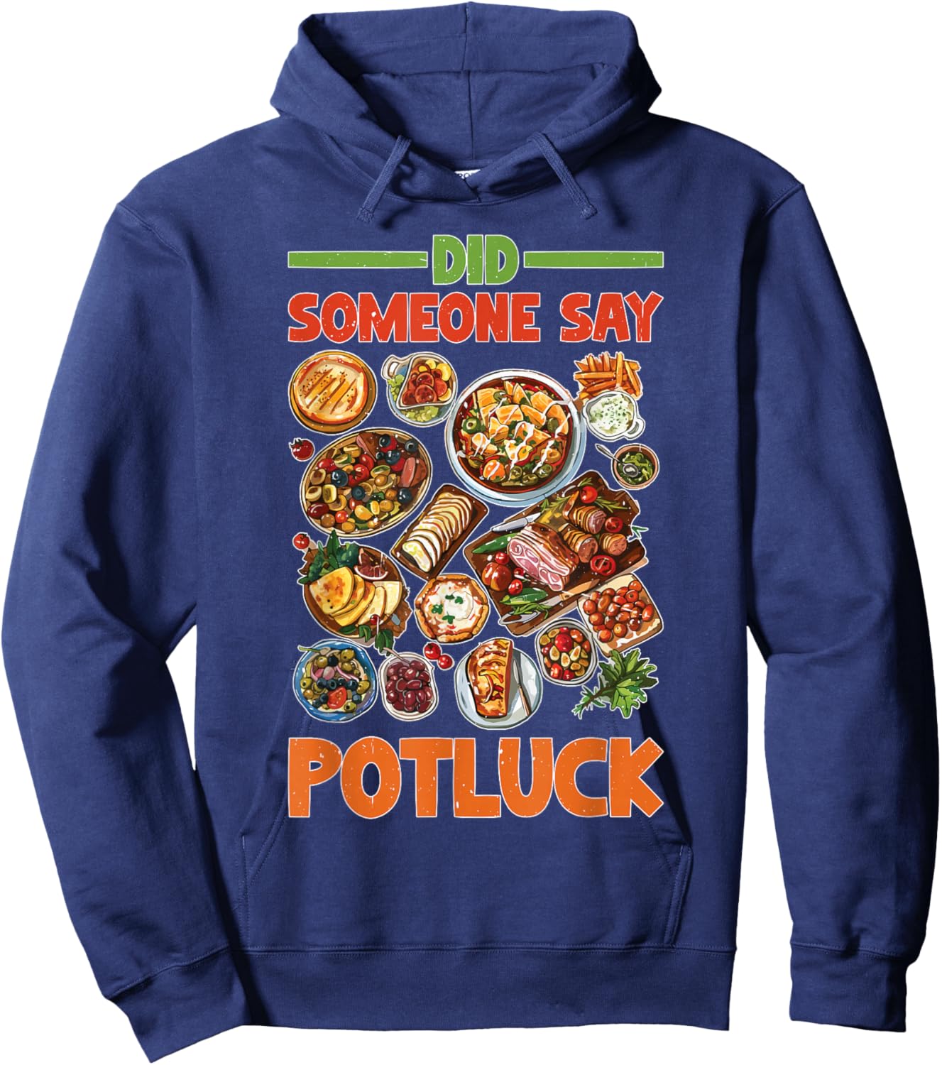 Did Someone Say Potluck Food Sharing Event Fun Hoodie - Hoodie | Navy