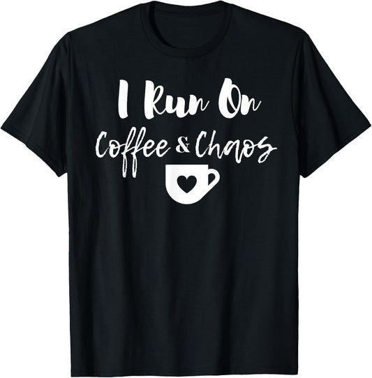 "I Run on Coffee and Chaos" Funny Coffee Saying T-Shirt - T-Shirt | Black