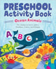 Preschool Activity Book Ocean Animals: 75 Games to Learn Letters, Numbers, Colors, and Shapes (School Skills Activity Books)
