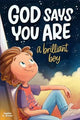God Says You Are A Brilliant Boy: An Inspiring Christian Book for Kids to Boost Faith, Confidence, and Courage (Christian Easter Gifts for Kids)