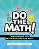 Do the Math!: Challenging, Fun Math Puzzles for Kids
