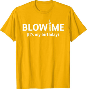 Blow Me It’s My Birthday. Funny Birthday Party