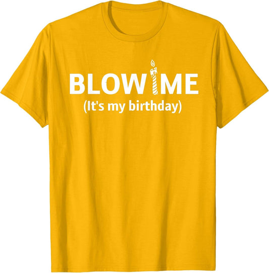 Blow Me It’s My Birthday. Funny Birthday Party