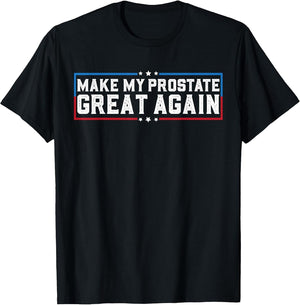 Make My Prostate Great Again Funny Prostate Surgery Recovery