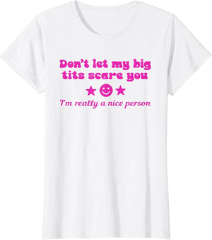 Don't Let My Big Tits Scare You I'm A Nice Person Apparel