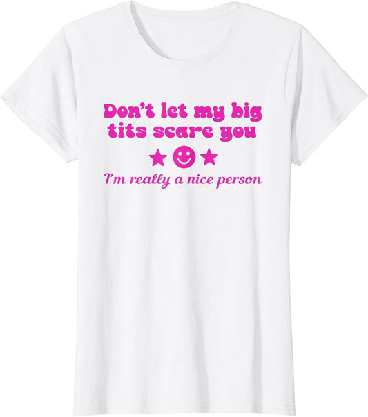 Don't Let My Big Tits Scare You I'm A Nice Person Apparel