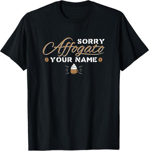 Sorry Affogato Your Name - Funny Barista Art Life