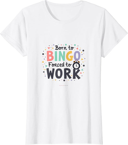 Born to Bingo Forced to Work - Funny Bingo Lover Gift