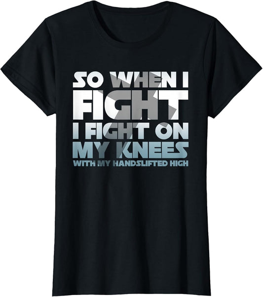 So When I Fight I Fight On My Knees Religious Christian