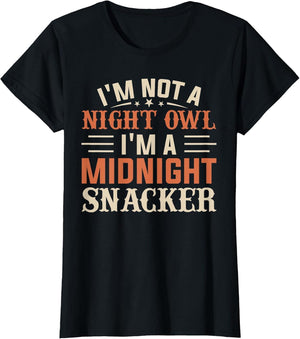I’m Not a Night Owl I’m a Midnight Snacker Foodie Novelty