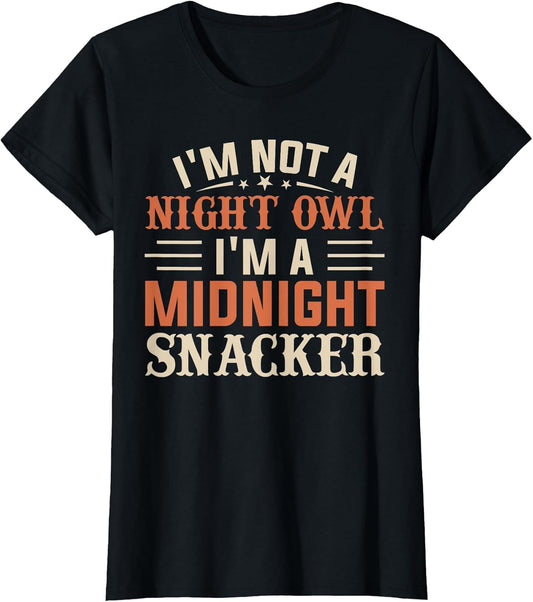 I’m Not a Night Owl I’m a Midnight Snacker Foodie Novelty