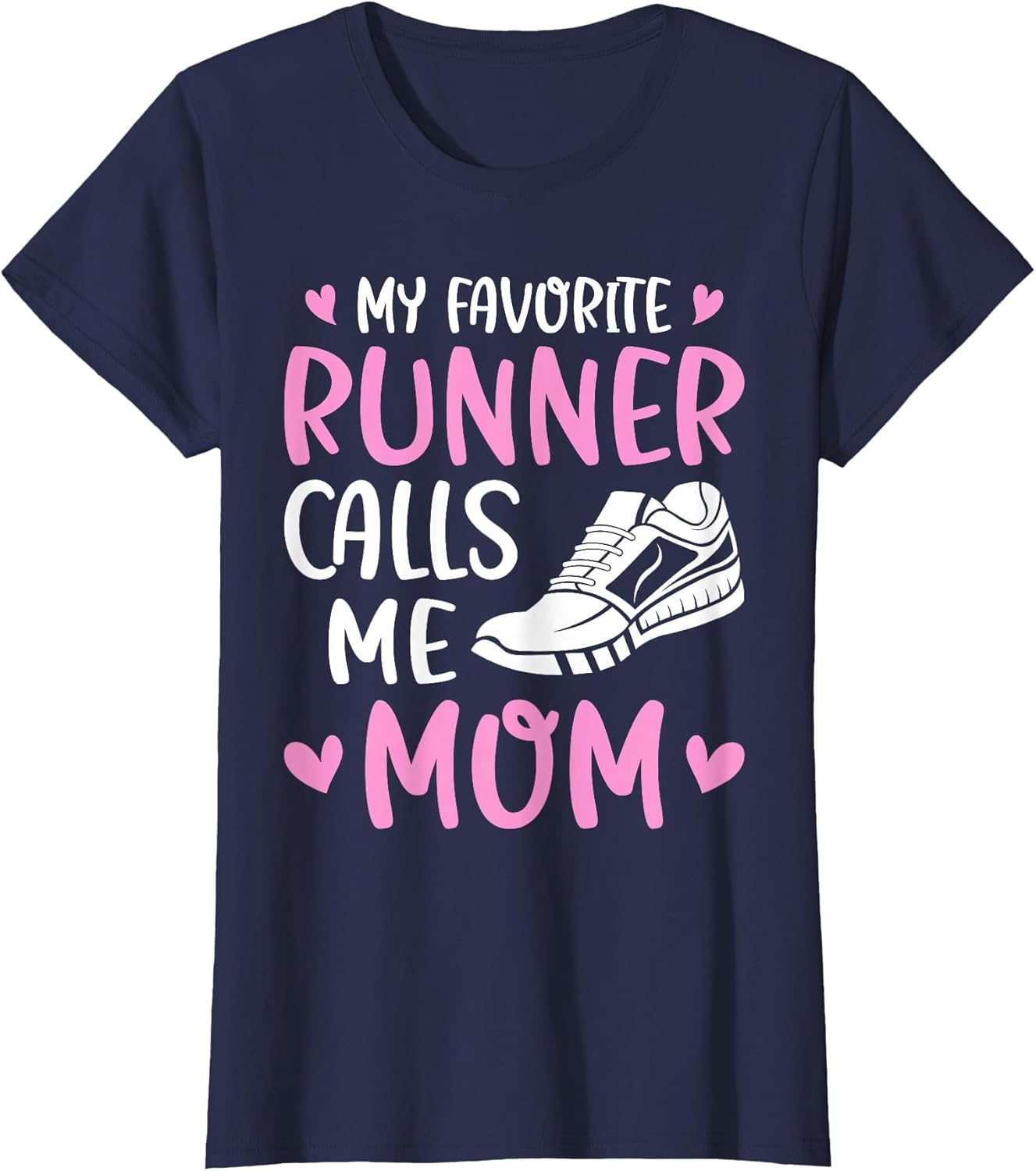 My Favorite Runners Calls Me Mom Marathon Run Mother's Day