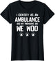 We WOO I Identify as an Ambulance Funny EMS EMT Paramedic