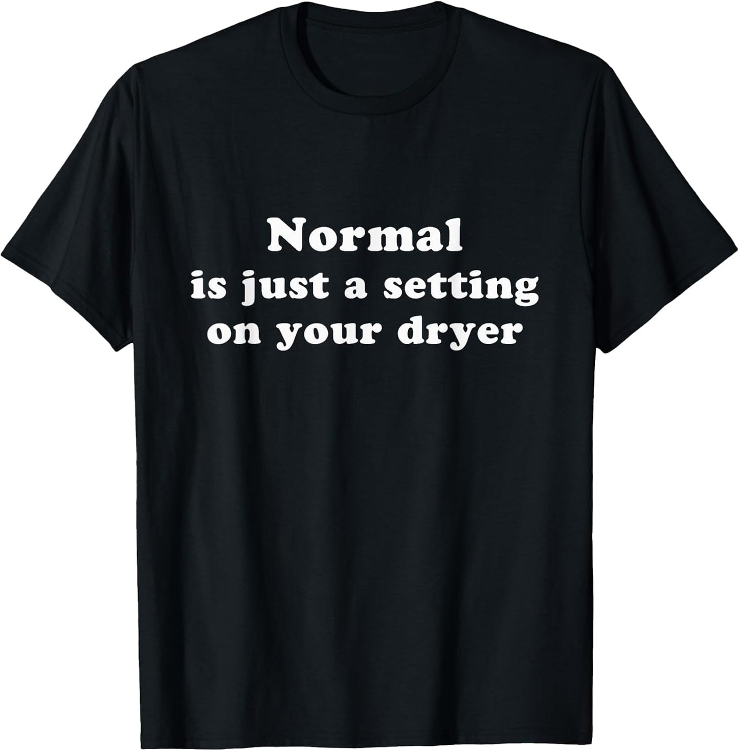 Normal Is Just a Setting on Your Dryer
