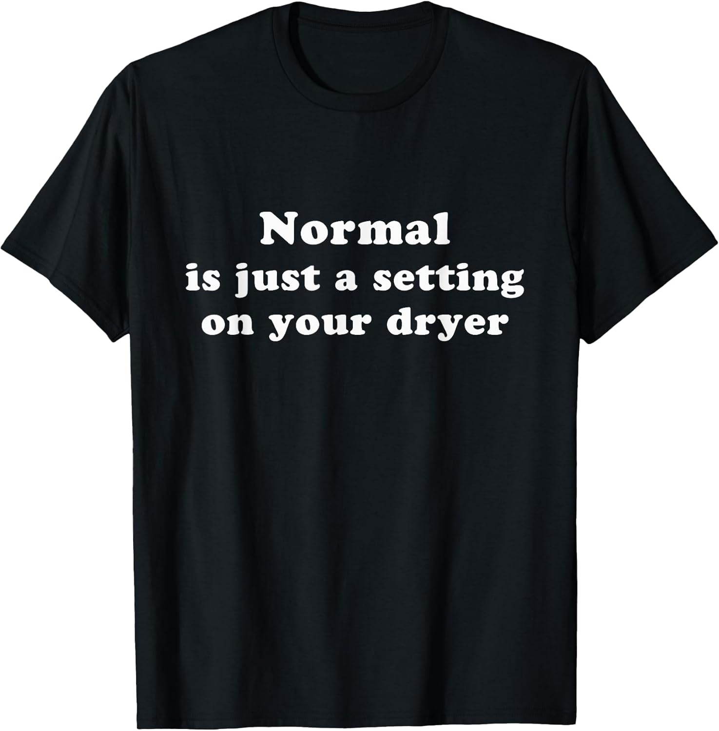 Normal Is Just a Setting on Your Dryer
