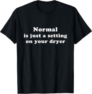 Normal Is Just a Setting on Your Dryer