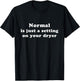 Normal Is Just a Setting on Your Dryer
