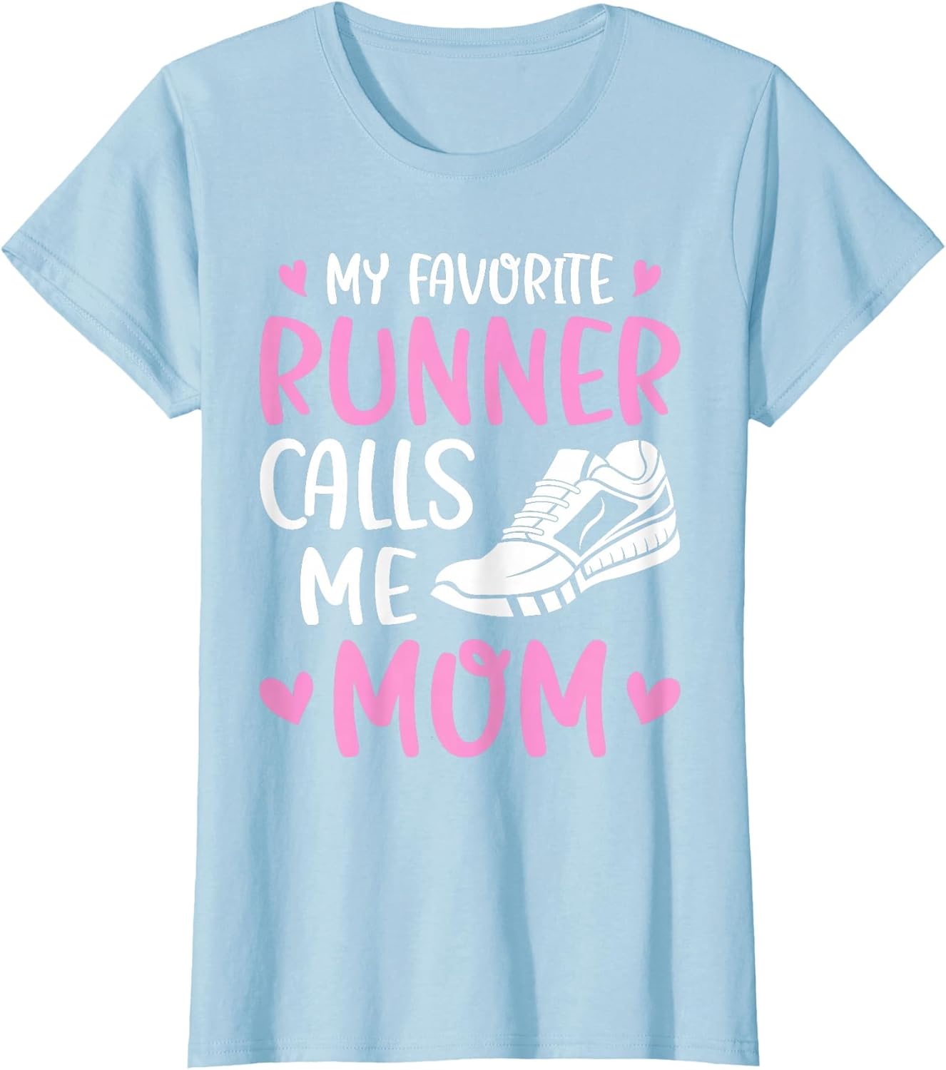 My Favorite Runners Calls Me Mom Marathon Run Mother's Day